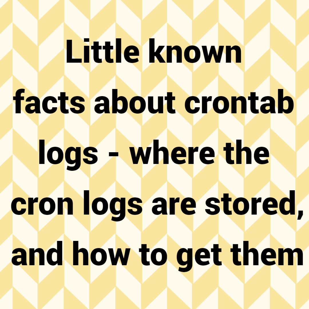 Little known facts about crontab logs - where the cron logs are stored, and how to get them